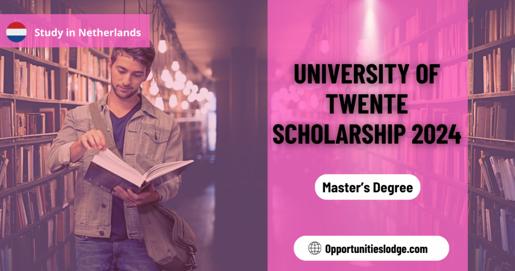 University of Twente Scholarship 2024 | Study in Netherlands