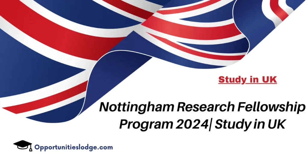 Nottingham Research Fellowship Program 2024 | Study in UK